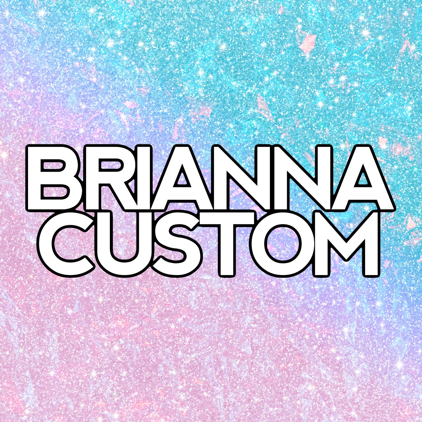 Brianna custom
