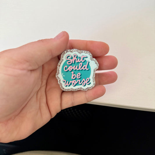 shit could be worse popsocket