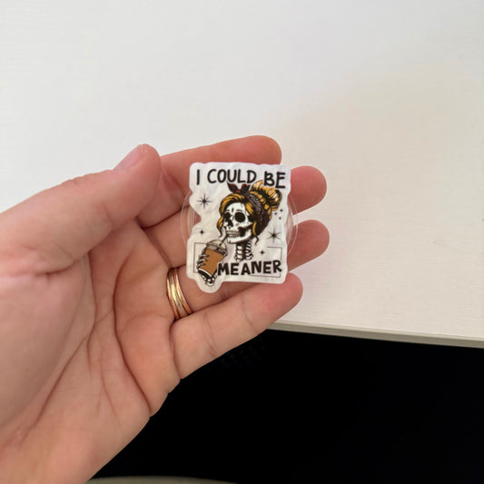 I could be meaner popsocket