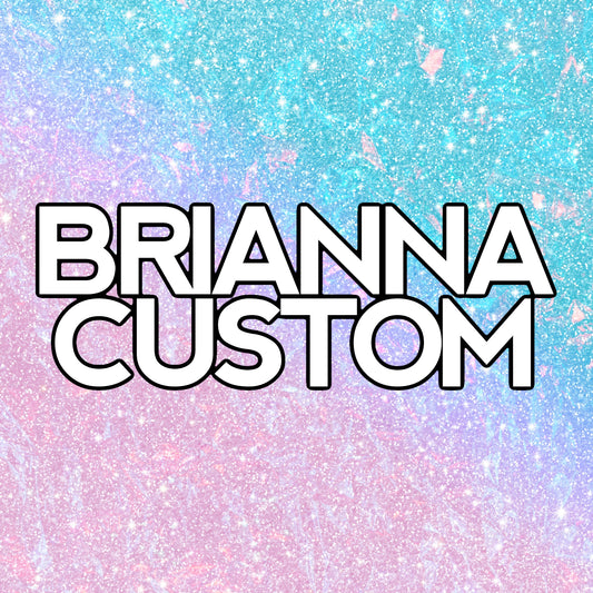 Brianna custom