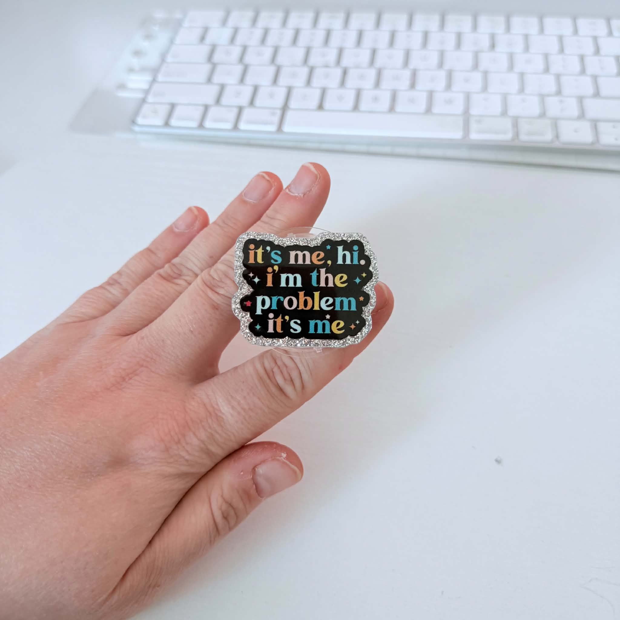 it's me. hi. i'm the problem. it's me. popsocket
